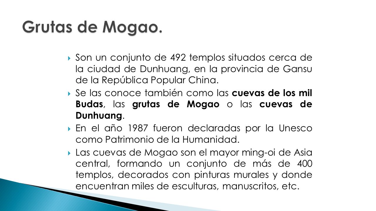 Grutas de Mogao. Son un conjunto de 492 templos situados cerca de la ciudad de Dunhuang, en la provincia de Gansu de la República Popular China.