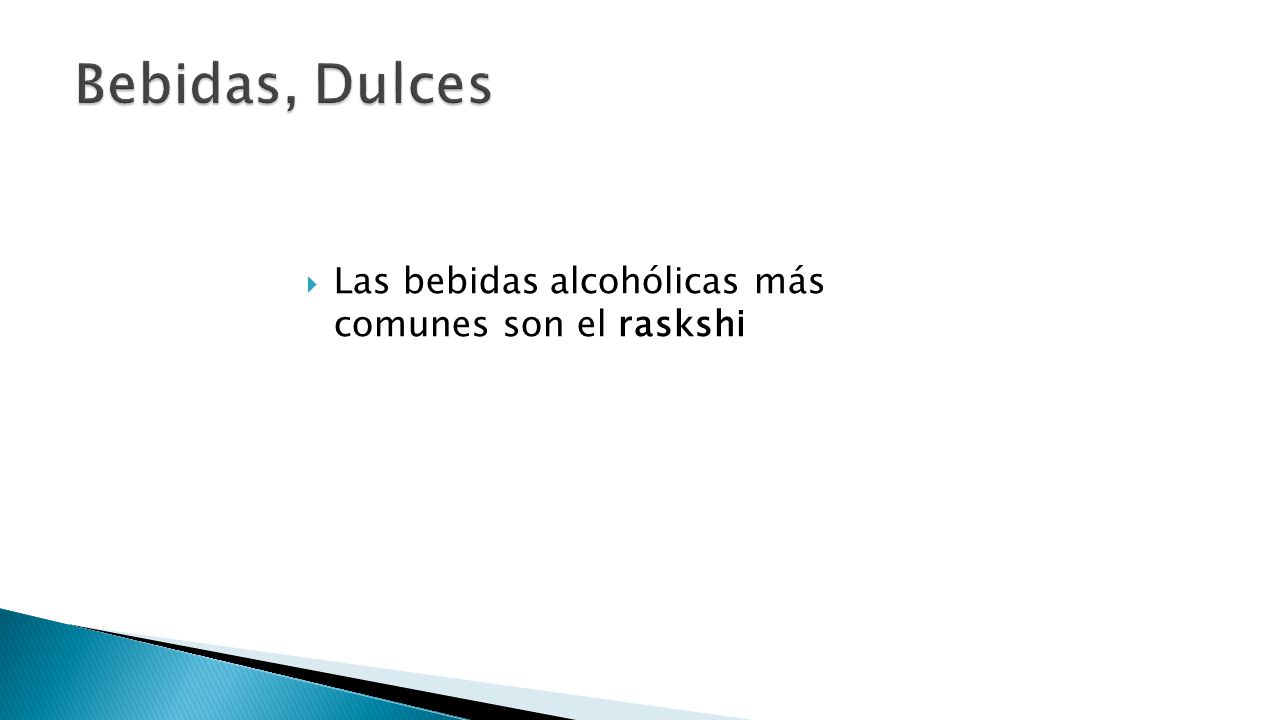 Bebidas, Dulces Las bebidas alcohólicas más comunes son el raskshi