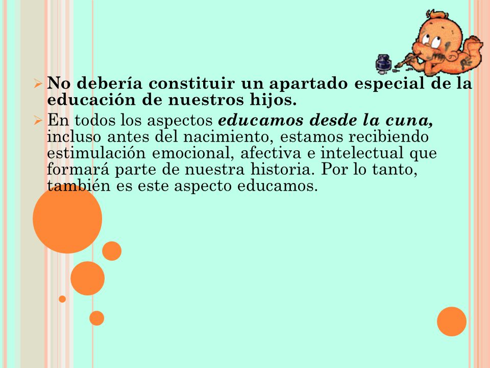 No debería constituir un apartado especial de la educación de nuestros hijos.