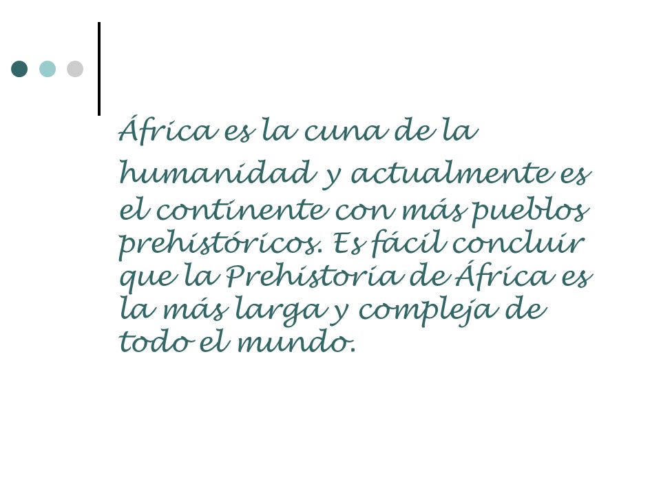 África es la cuna de la humanidad y actualmente es el continente con más pueblos prehistóricos.