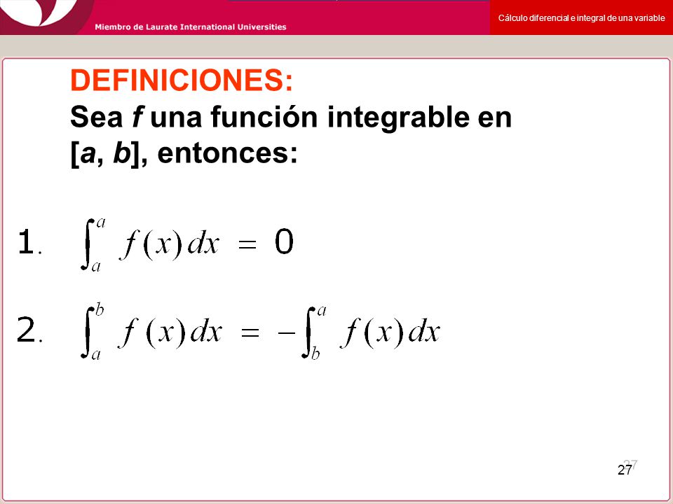DEFINICIONES: Sea f una función integrable en [a, b], entonces: