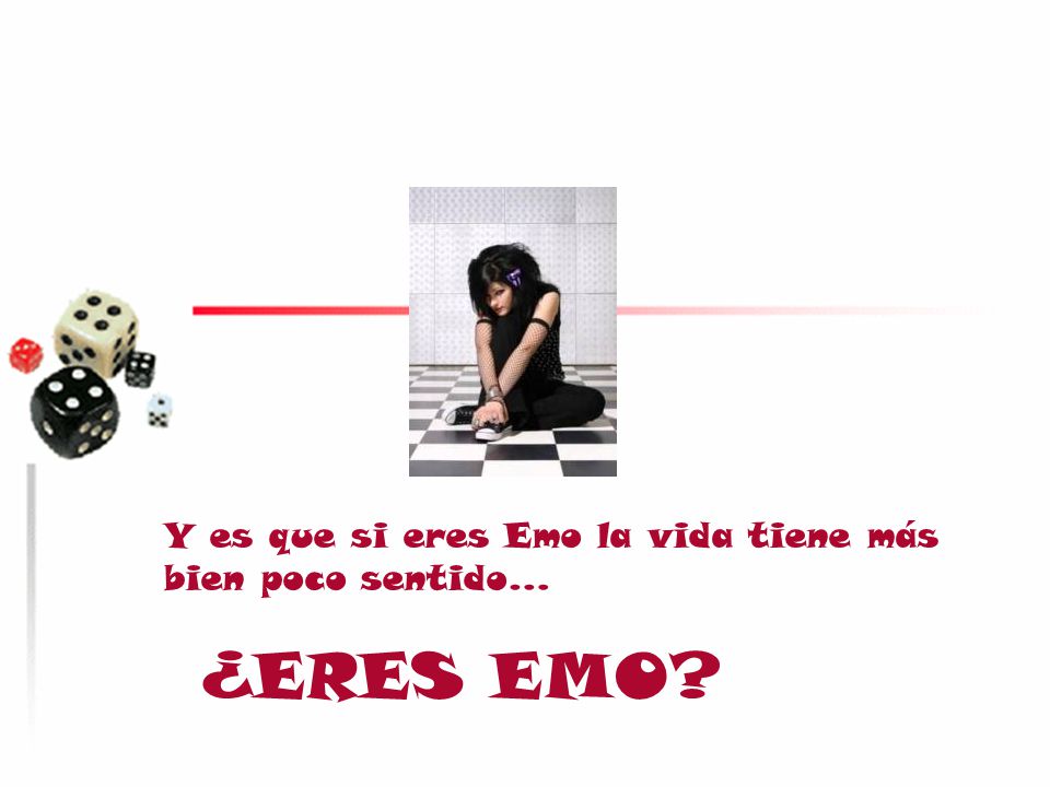 Y es que si eres Emo la vida tiene más bien poco sentido…