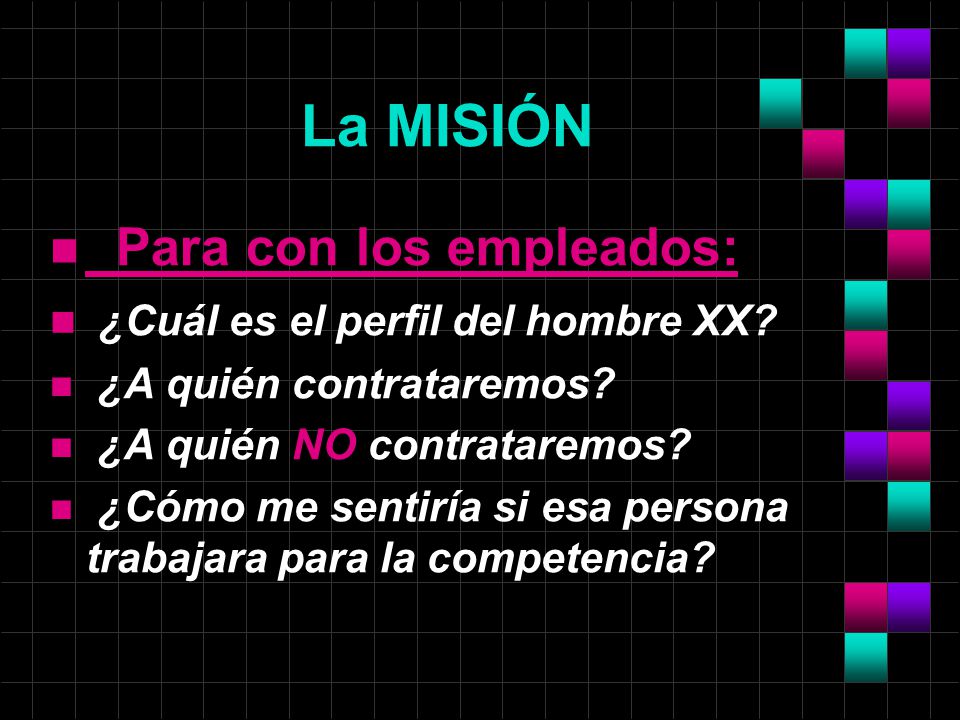 La MISIÓN Para con los empleados: ¿Cuál es el perfil del hombre XX