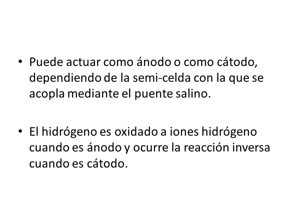 Puede actuar como ánodo o como cátodo, dependiendo de la semi-celda con la que se acopla mediante el puente salino.