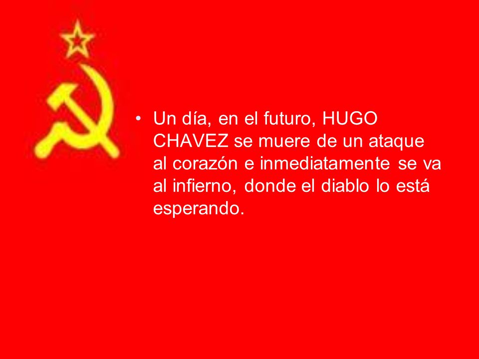 Un día, en el futuro, HUGO CHAVEZ se muere de un ataque al corazón e inmediatamente se va al infierno, donde el diablo lo está esperando.