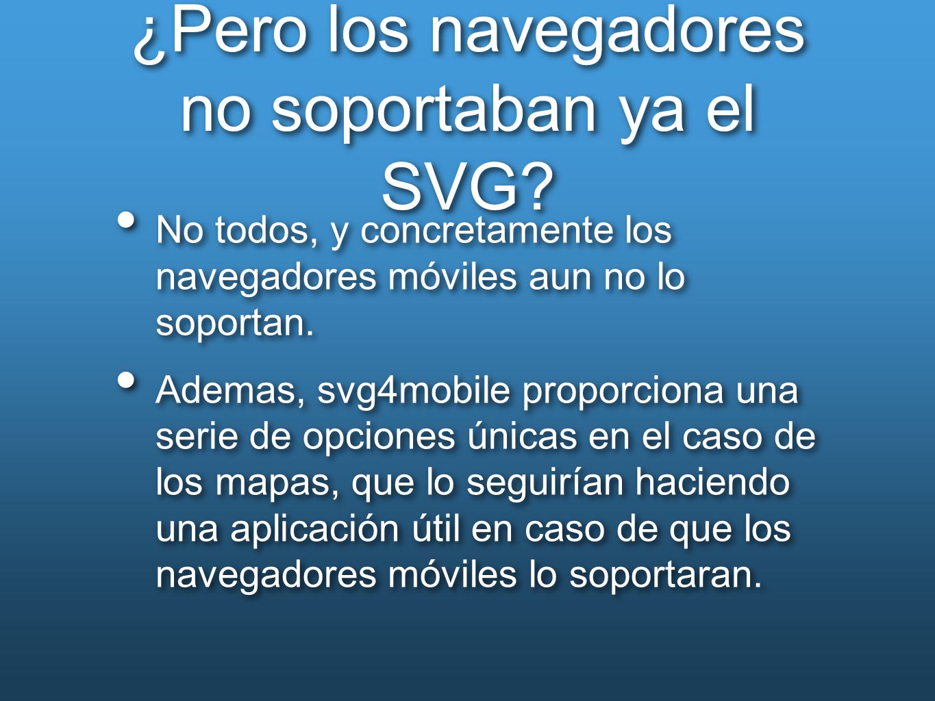 ¿Pero los navegadores no soportaban ya el SVG
