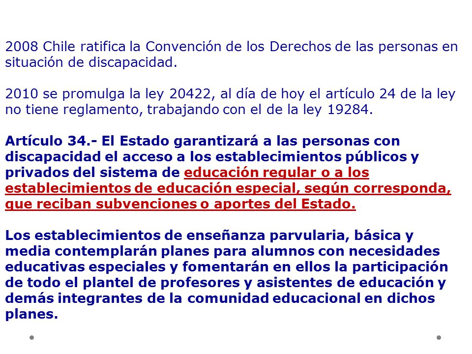 2008 Chile ratifica la Convención de los Derechos de las personas en situación de discapacidad.
