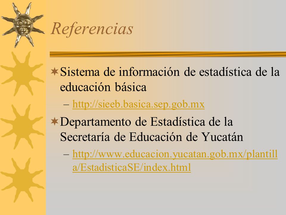 Referencias Sistema de información de estadística de la educación básica.