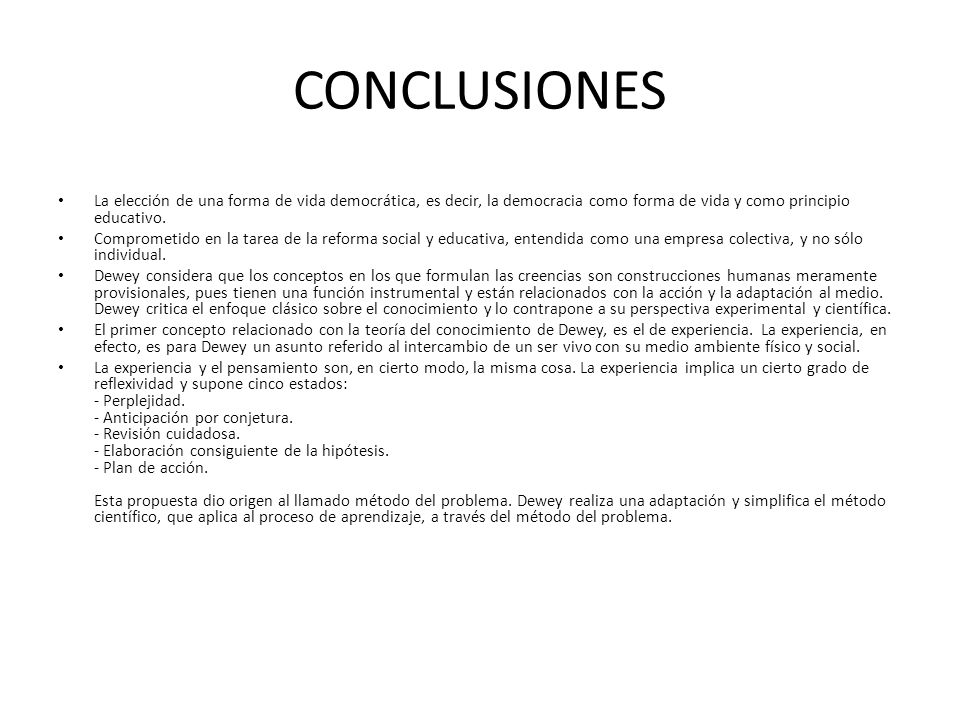 CONCLUSIONES La elección de una forma de vida democrática, es decir, la democracia como forma de vida y como principio educativo.