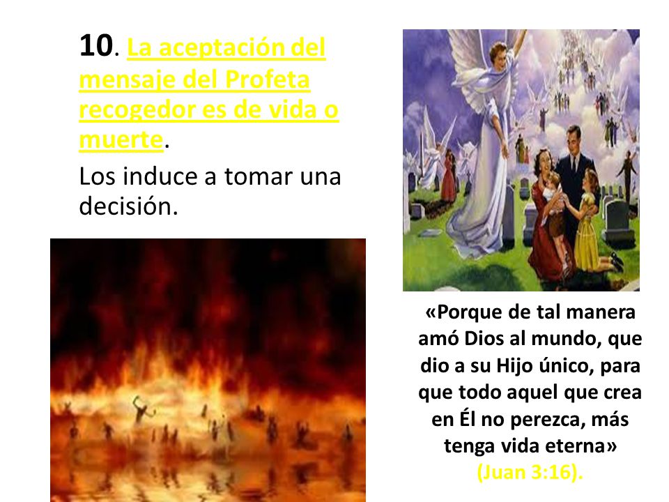 10. La aceptación del mensaje del Profeta recogedor es de vida o muerte.