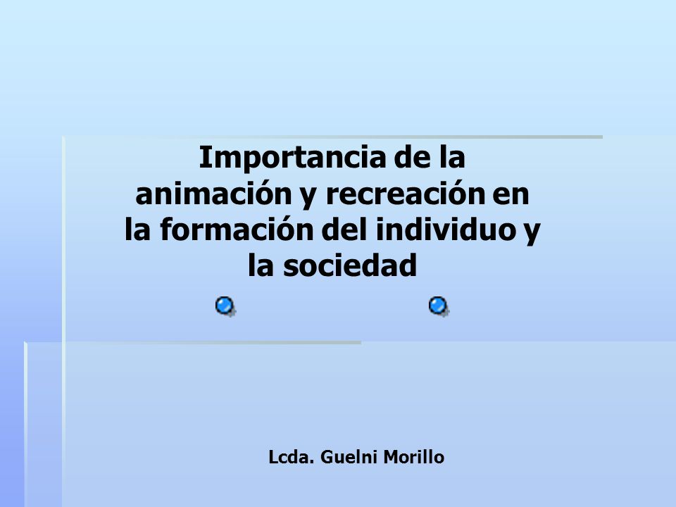 Importancia de la animación y recreación en la formación del individuo y la sociedad