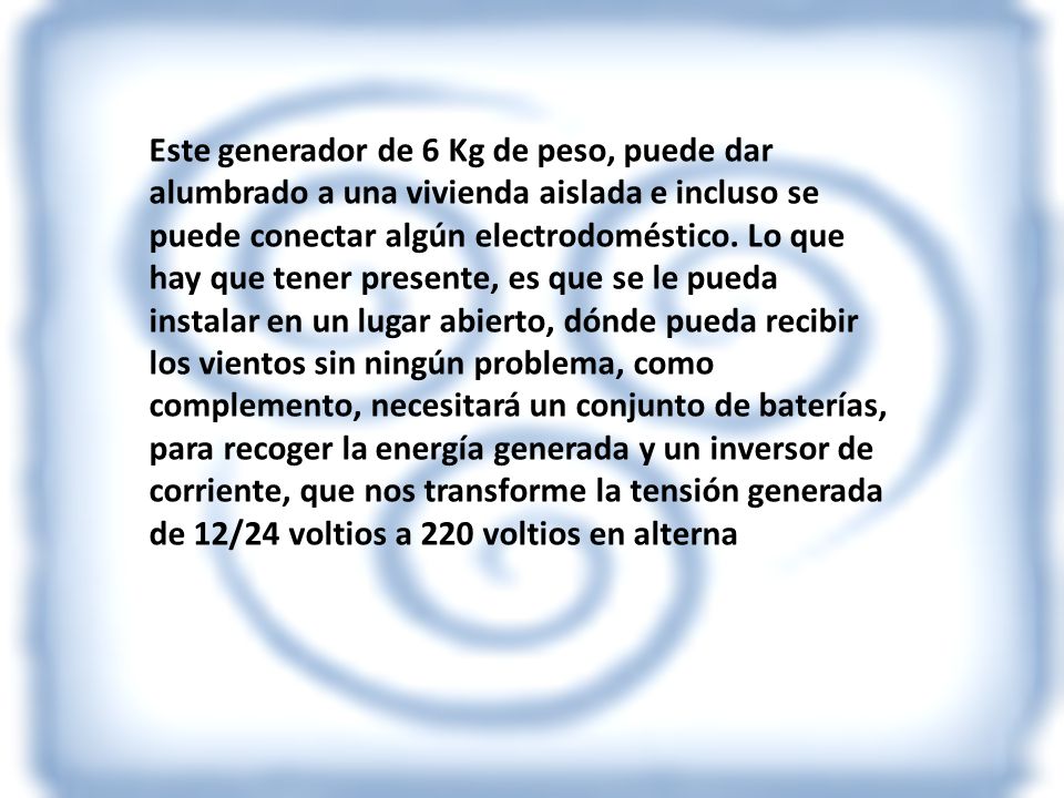 Este generador de 6 Kg de peso, puede dar alumbrado a una vivienda aislada e incluso se puede conectar algún electrodoméstico.