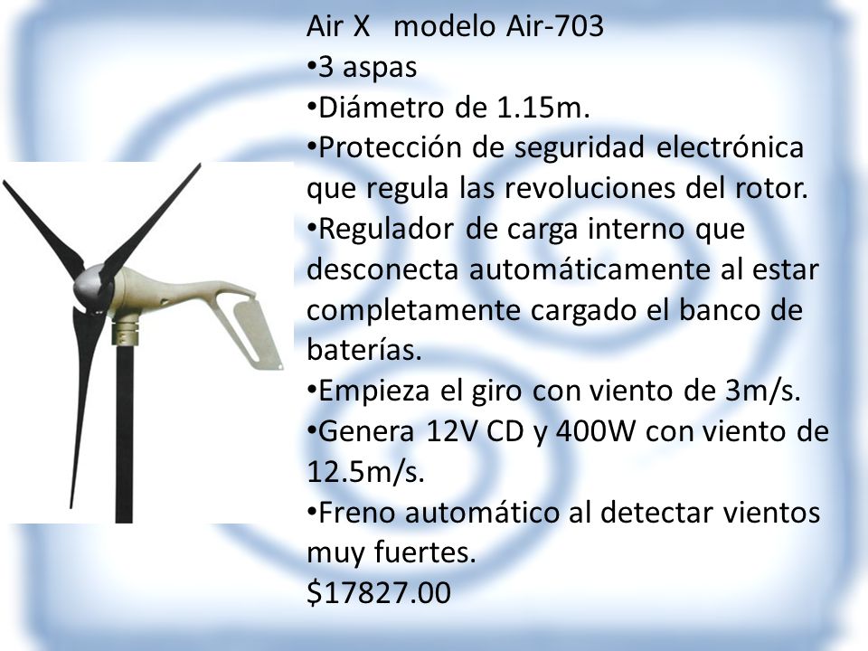 Air X modelo Air aspas. Diámetro de 1.15m. Protección de seguridad electrónica que regula las revoluciones del rotor.
