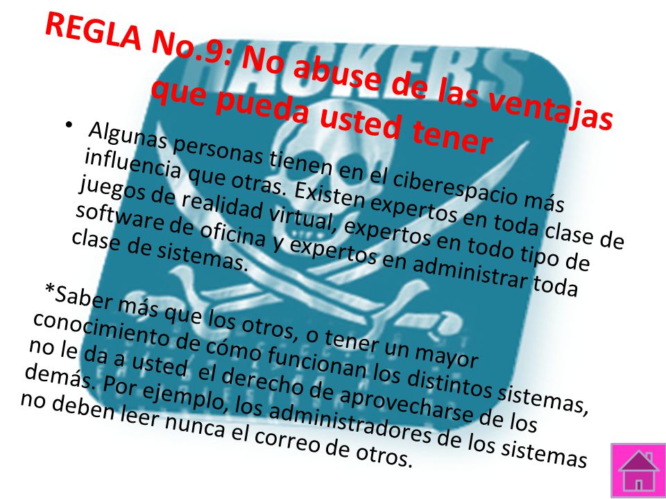 REGLA No.9: No abuse de las ventajas que pueda usted tener