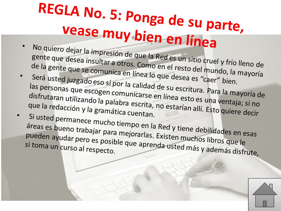 REGLA No. 5: Ponga de su parte, vease muy bien en línea