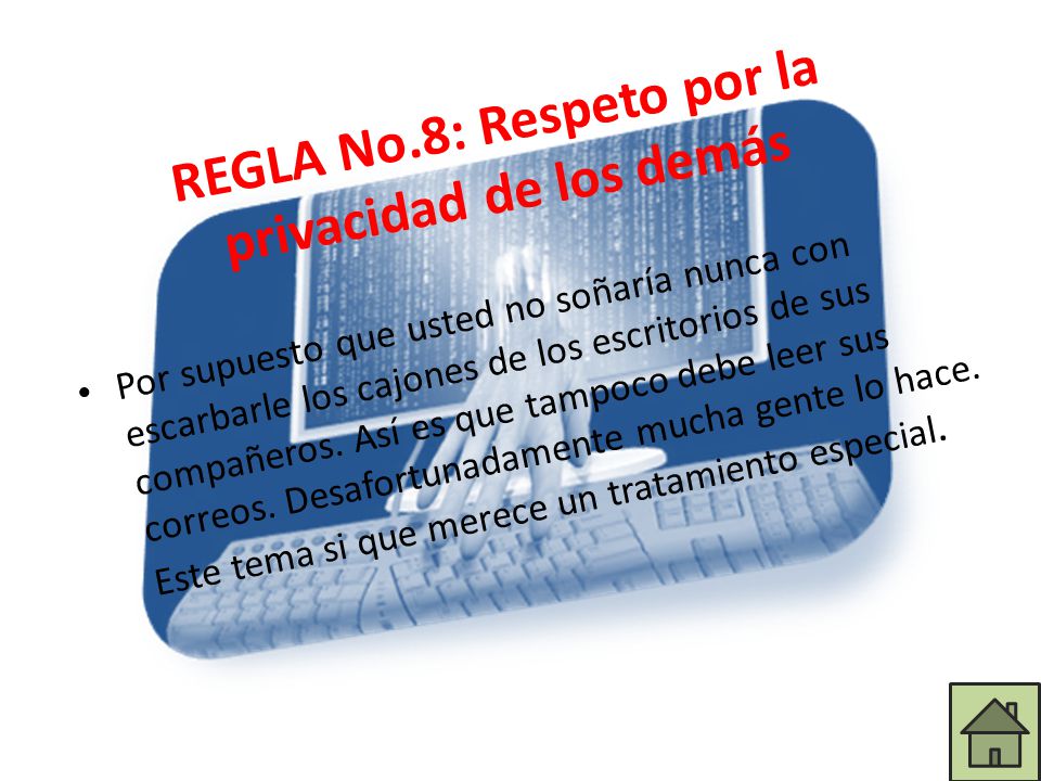 REGLA No.8: Respeto por la privacidad de los demás