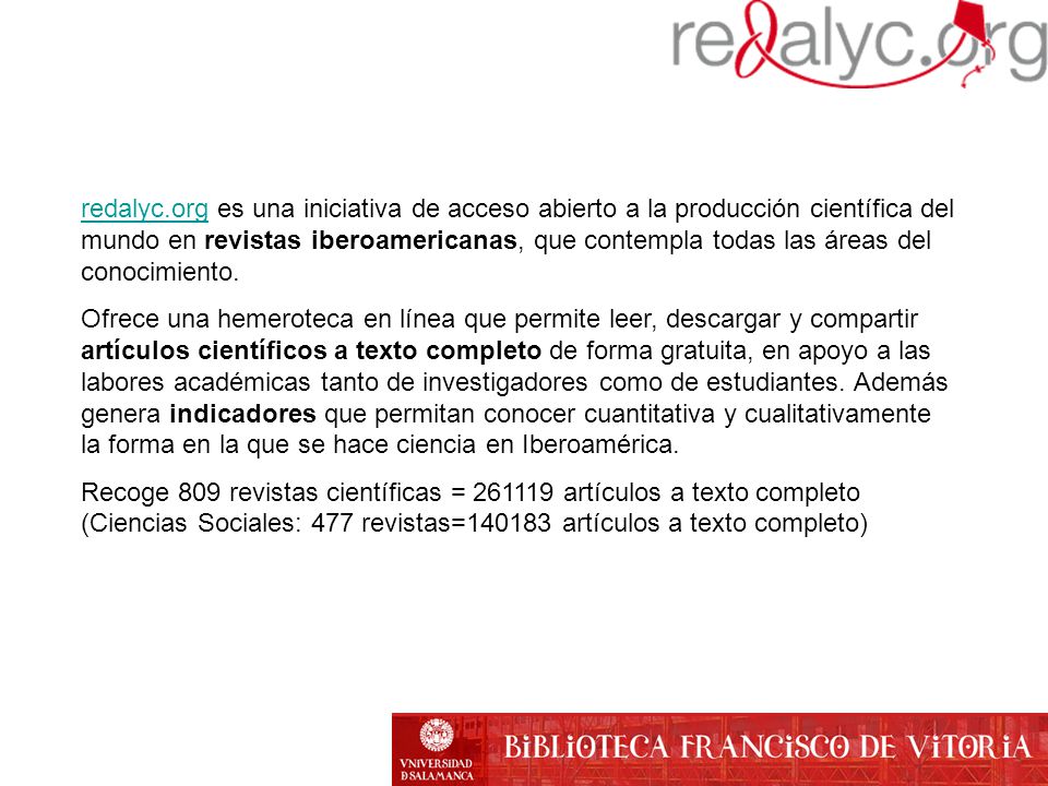 redalyc.org es una iniciativa de acceso abierto a la producción científica del mundo en revistas iberoamericanas, que contempla todas las áreas del conocimiento.