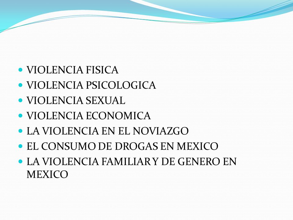 VIOLENCIA FISICA VIOLENCIA PSICOLOGICA. VIOLENCIA SEXUAL. VIOLENCIA ECONOMICA. LA VIOLENCIA EN EL NOVIAZGO.