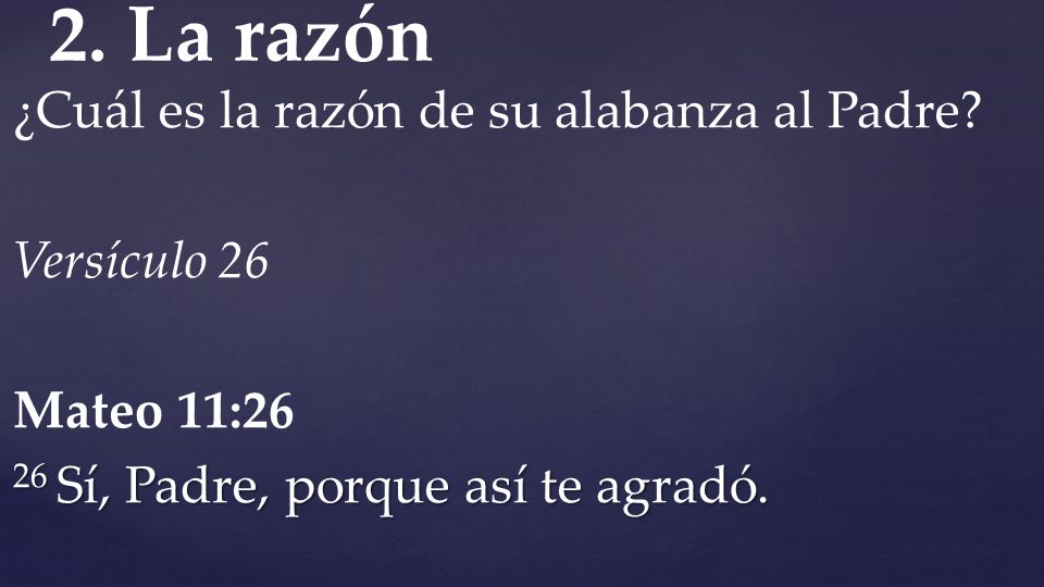 2. La razón ¿Cuál es la razón de su alabanza al Padre.
