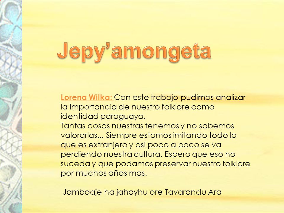 Jepy’amongeta Lorena Wilka: Con este trabajo pudimos analizar la importancia de nuestro folklore como identidad paraguaya.