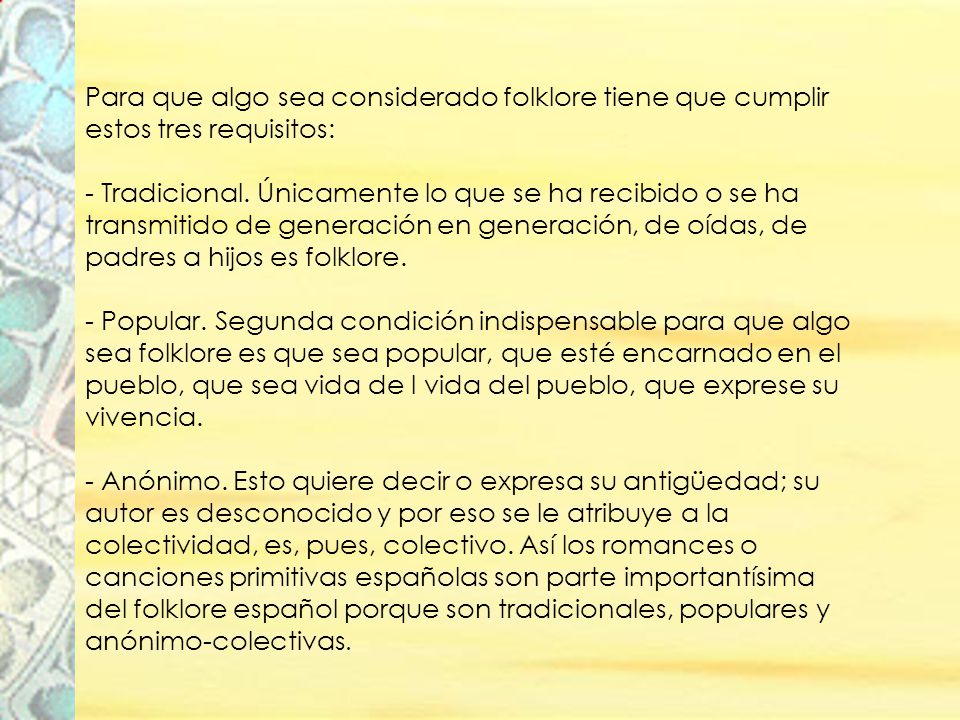 Para que algo sea considerado folklore tiene que cumplir estos tres requisitos: