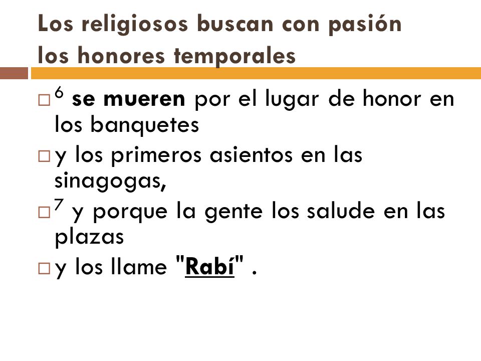 Los religiosos buscan con pasión los honores temporales
