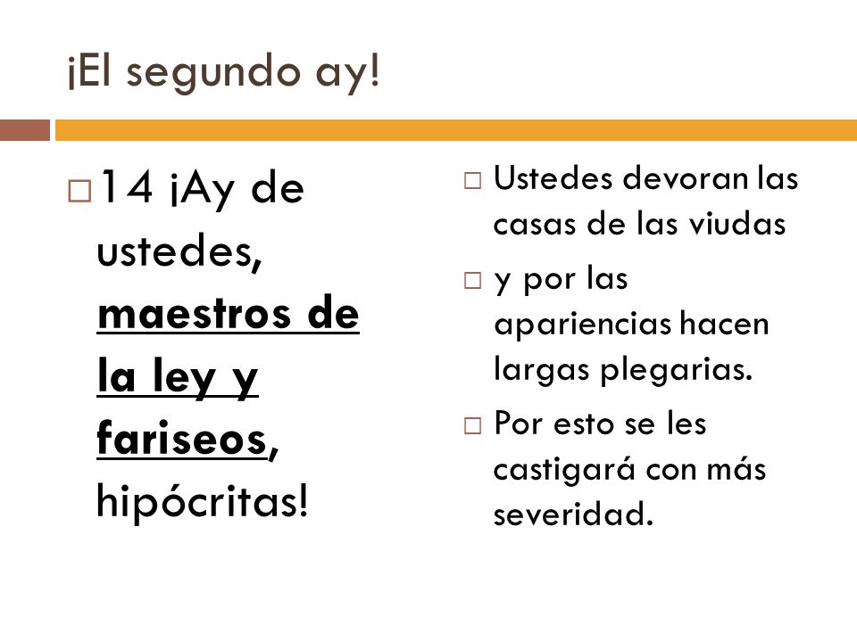 14 ¡Ay de ustedes, maestros de la ley y fariseos, hipócritas!