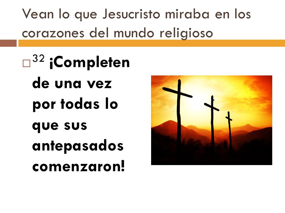 Vean lo que Jesucristo miraba en los corazones del mundo religioso