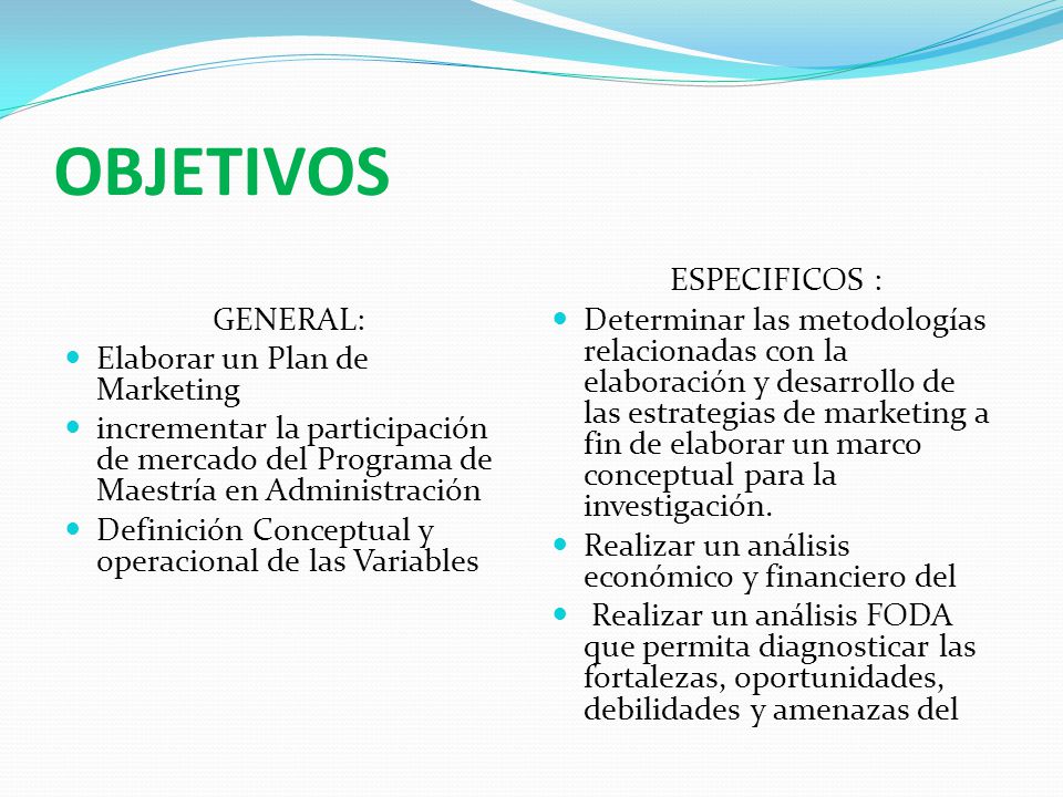 OBJETIVOS GENERAL: Elaborar un Plan de Marketing