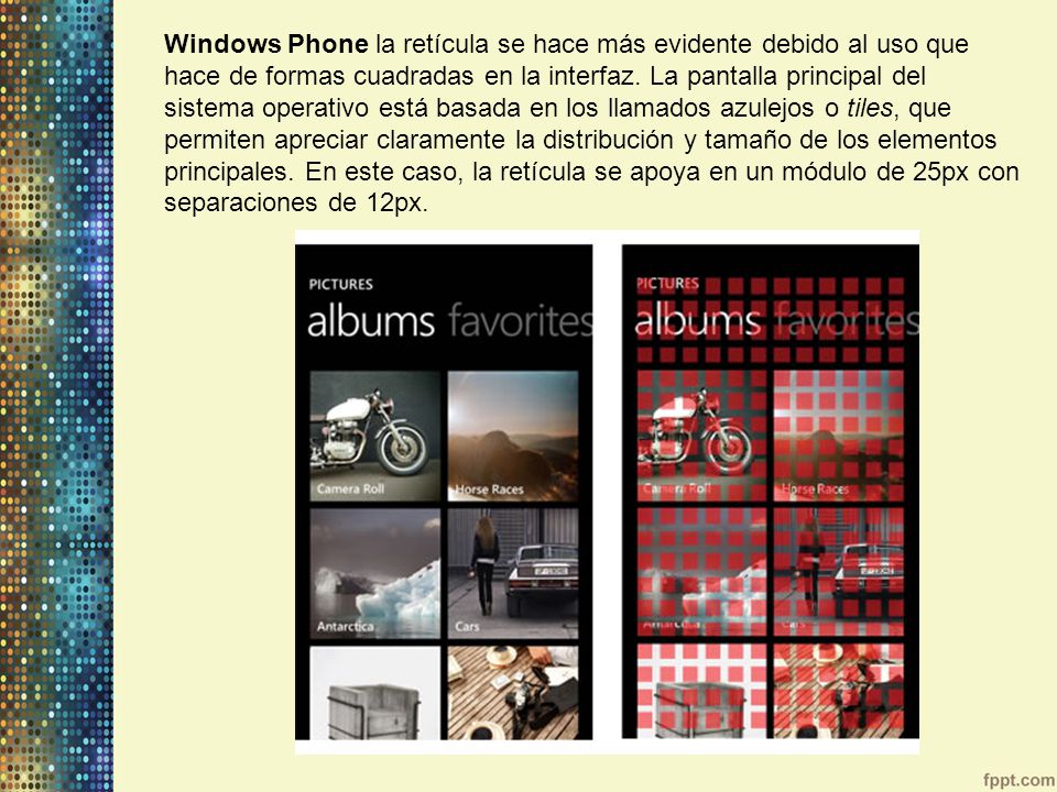Windows Phone la retícula se hace más evidente debido al uso que hace de formas cuadradas en la interfaz.