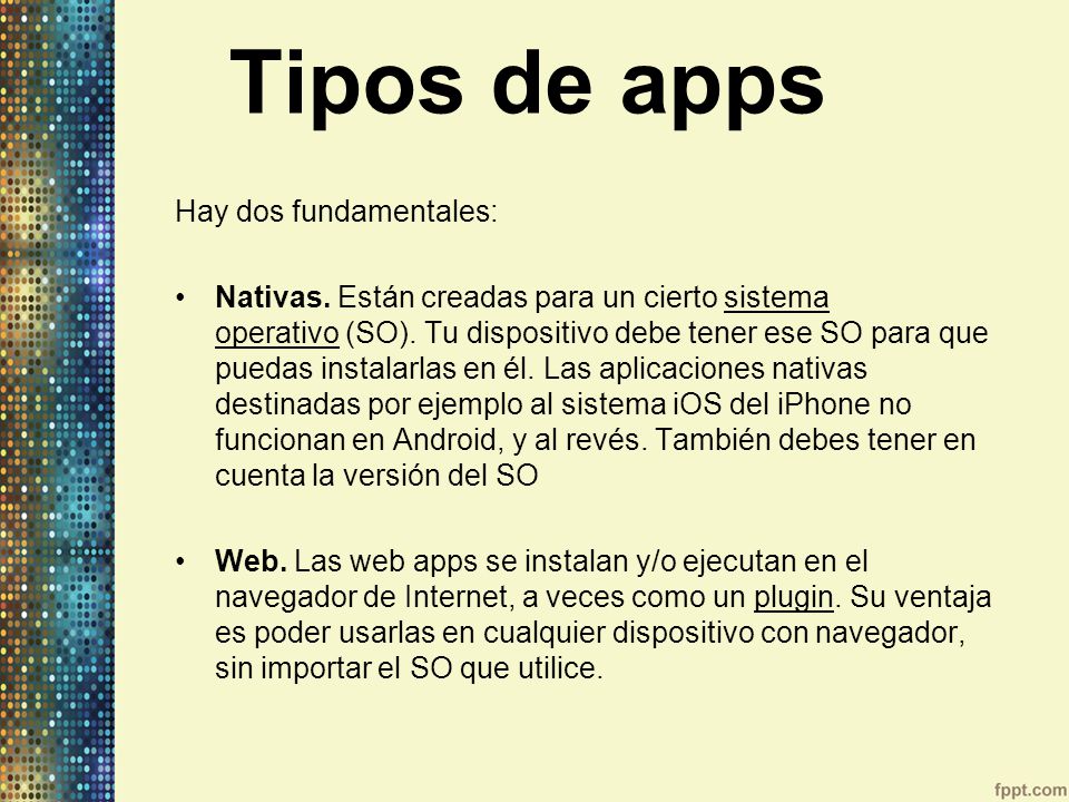 Tipos de apps Hay dos fundamentales: