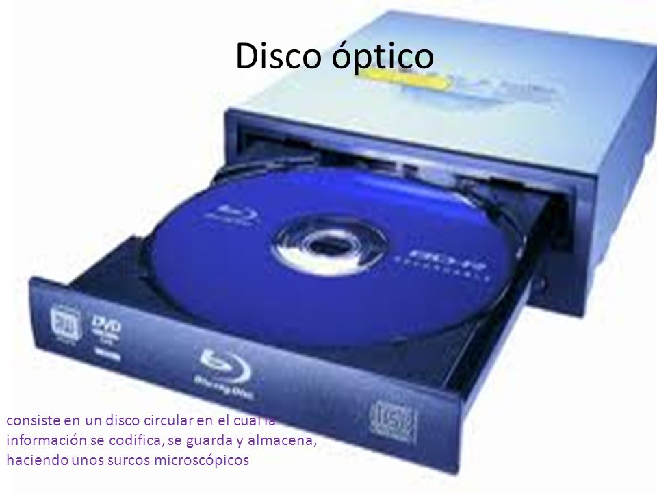 Disco óptico consiste en un disco circular en el cual la información se codifica, se guarda y almacena, haciendo unos surcos microscópicos.