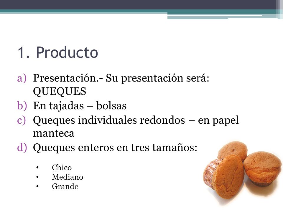 1. Producto Presentación.- Su presentación será: QUEQUES