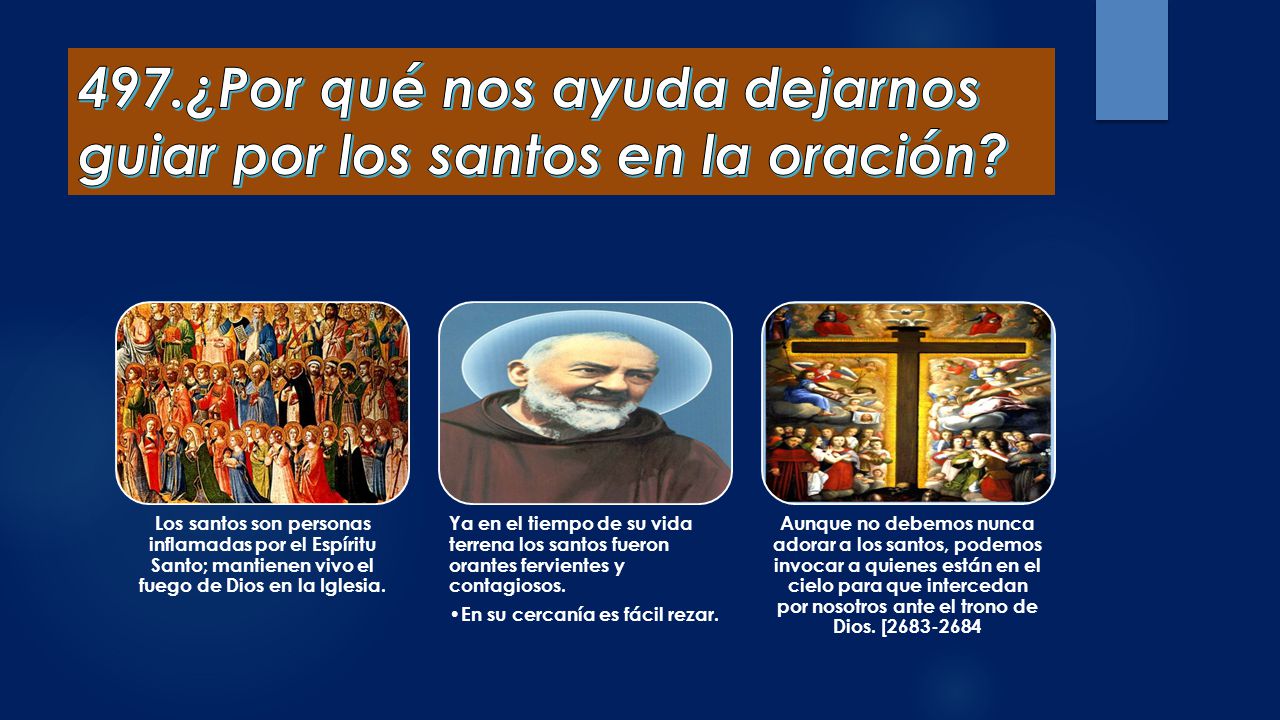 497.¿Por qué nos ayuda dejarnos guiar por los santos en la oración
