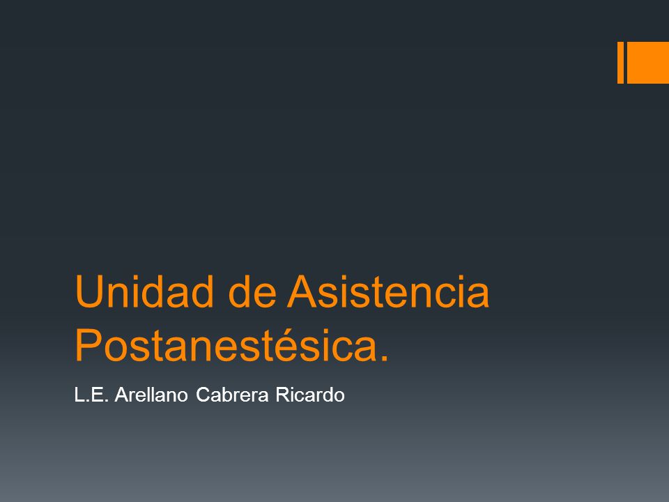 Unidad de Asistencia Postanestésica.