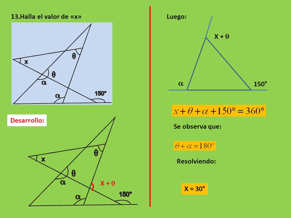 a 13.Halla el valor de «x» Luego: X + q 150° Desarrollo: