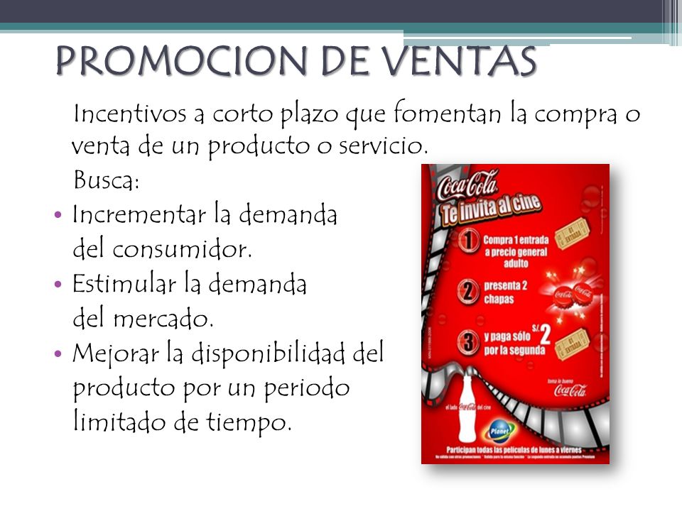 PROMOCION DE VENTAS Incentivos a corto plazo que fomentan la compra o venta de un producto o servicio.