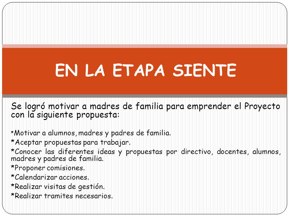 EN LA ETAPA SIENTE Se logró motivar a madres de familia para emprender el Proyecto con la siguiente propuesta: