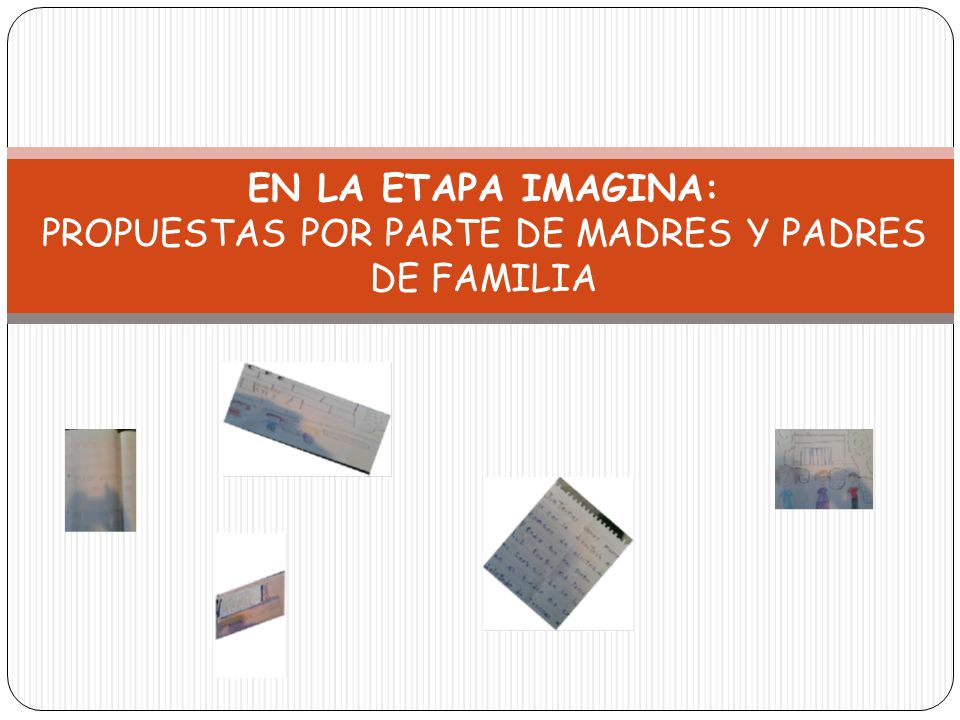 EN LA ETAPA IMAGINA: PROPUESTAS POR PARTE DE MADRES Y PADRES DE FAMILIA