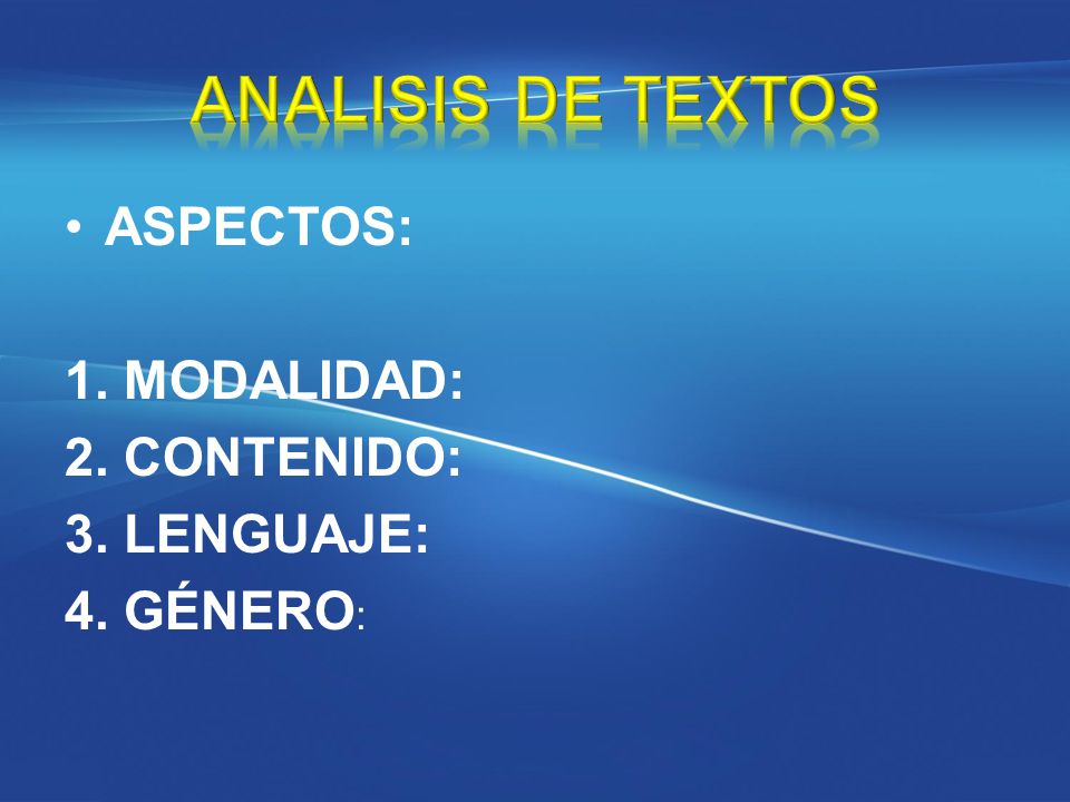 ANALISIS DE TEXTOS ASPECTOS: 1. MODALIDAD: 2. CONTENIDO: 3. LENGUAJE: