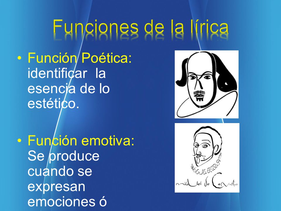 Funciones de la lírica Función Poética: identificar la esencia de lo estético.