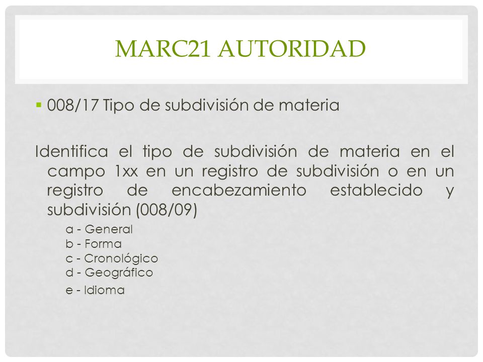 MARC21 autoridad 008/17 Tipo de subdivisión de materia