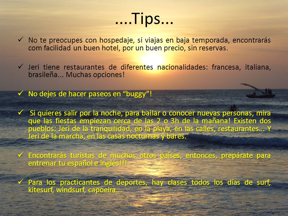 ....Tips... No te preocupes con hospedaje, si viajas en baja temporada, encontrarás com facilidad un buen hotel, por un buen precio, sin reservas.