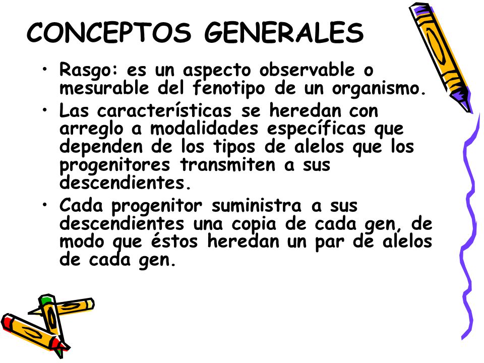 CONCEPTOS GENERALES Rasgo: es un aspecto observable o mesurable del fenotipo de un organismo.