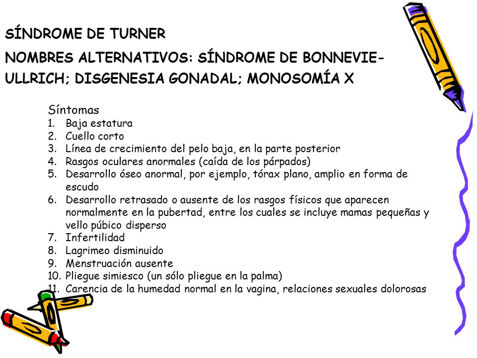 SÍNDROME DE TURNER NOMBRES ALTERNATIVOS: SÍNDROME DE BONNEVIE-ULLRICH; DISGENESIA GONADAL; MONOSOMÍA X