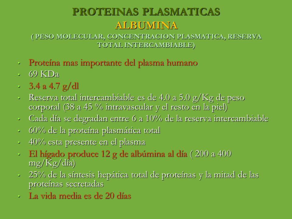 PROTEINAS PLASMATICAS ALBUMINA ( PESO MOLECULAR, CONCENTRACION PLASMATICA, RESERVA TOTAL INTERCAMBIABLE)