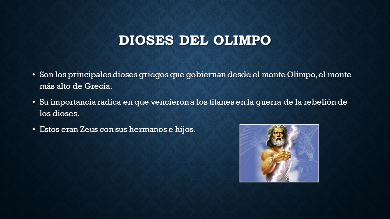 Dioses del olimpo Son los principales dioses griegos que gobiernan desde el monte Olimpo, el monte más alto de Grecia.