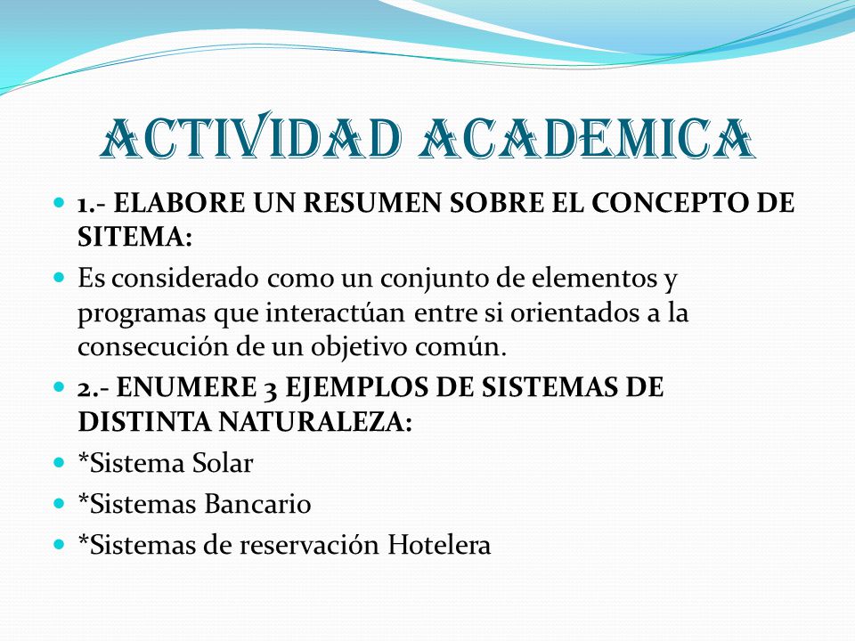 ACTIVIDAD ACADEMICA 1.- ELABORE UN RESUMEN SOBRE EL CONCEPTO DE SITEMA: