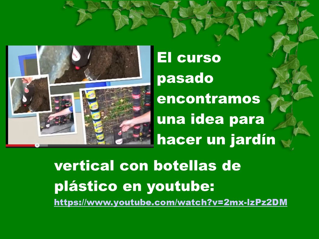 El curso pasado encontramos una idea para hacer un jardín