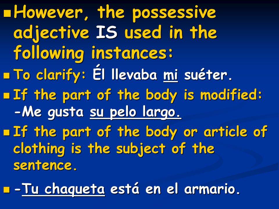 However, the possessive adjective IS used in the following instances: